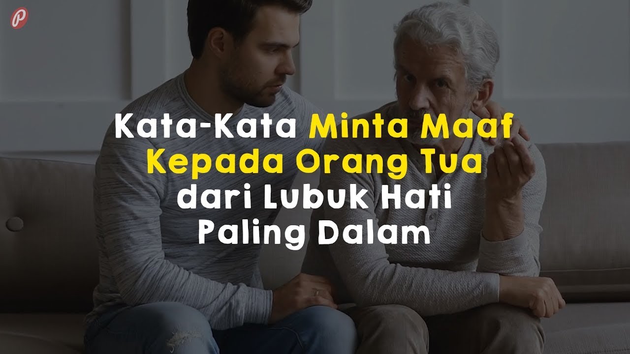 Kata Kata Minta Maaf Kepada Orang Tua - Homecare24