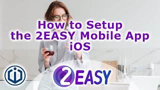 How to Setup the 2EASY Mobile App