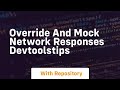 override and mock network responses devtoolstips