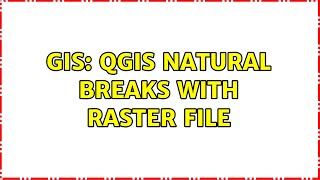 GIS: QGIS Natural Breaks with raster file