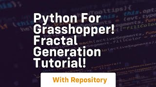 Python for grasshopper! fractal generation tutorial!
