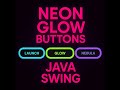Neon Glow Buttons in Java Swing | Futuristic UI Animation