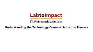 Lab to Impact: Understanding the Technology Commercialization Process