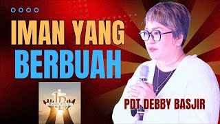 IMAN YANG BERBUAH - Pdt Debby Basjir || Imanuel Blessed