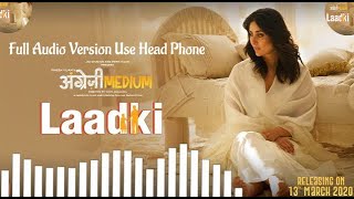 Laadki Full Audio Song - Angrezi Medium | Irrfan, Kareena, Radhika | Rekha Bhardwaj,| 13 March