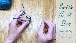 How to Switch Needle Sizes When Making Flat Knits