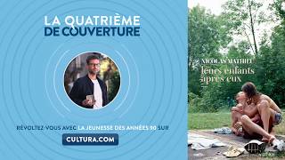 La Quatrième de Couverture : Nicolas Mathieu, Leurs Enfants Après Eux