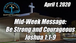 Mid-Week Message - April 1, 2020 (Be Strong and Courageous - Joshua 1:1-9)