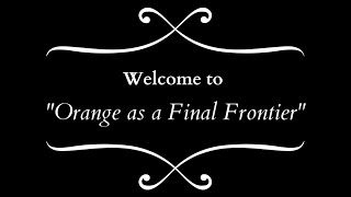 Virtual History: Orange as a Final Frontier