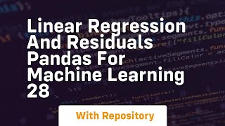 Linear regression and residuals pandas for machine learning 28