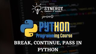 #16 | Python Programming - Break, Continue, Pass In Python