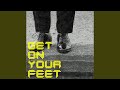 Get On Your Feet