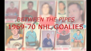 Between The Pipes: 1969-70 NHL Goalies