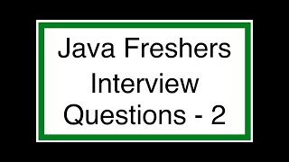 Java interview questions for Freshers - Part 2