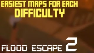 Flood Escape 2 Hardest Maps For Each Difficulty Getplayp - flood escape 2 easiest maps for each difficulty