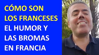 CÓMO SON LOS FRANCESES: EL HUMOR Y LAS BROMAS EN LA CULTURA FRANCESA