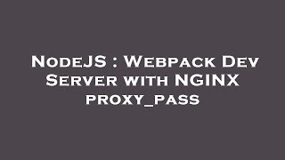 NodeJS : Webpack Dev Server with NGINX proxy_pass