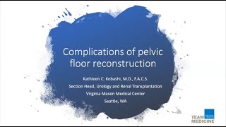 4.6.2020 Urology COViD Didactics - Complications of Pelvic Floor Reconstruction
