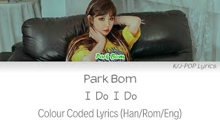 Park Bom (박봄) - I Do I Do Colour Coded Lyrics (Han/Rom/Eng)