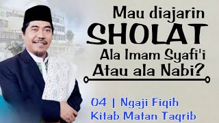 Mau diajarin Sholat ala Nabi / Ala Imam Syafi'i °Eps 04 Kitab Matan Taqrib - KH Fakhruddin AlBantani