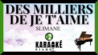 Des milliers de je t'aime - SLIMANE (Karaoké Piano Français - Lower Key)