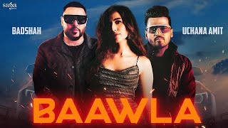 Badshah - Baawla | Uchana Amit Ft.Samreen Kaur | Saga Music | Music Video | New Song 2021
