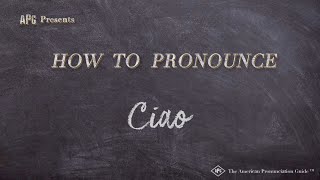 How to Pronounce Ciao (Real Life Examples!)