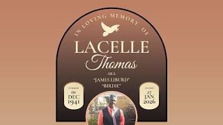 In Loving Memory of the life of Lacelle Thomas AKA "James Liburd" & "Birdie"