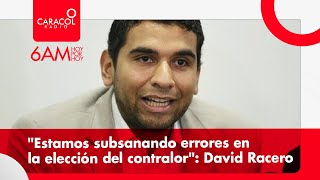 "Estamos subsanando errores en la elección del contralor": David Racero | Caracol Radio