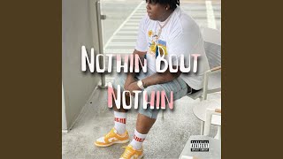 Nothin Bout Nothin