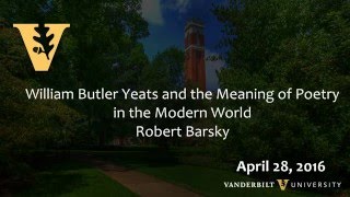 William Butler Yeats and the Meaning of Poetry in the Modern World - 4.28.16