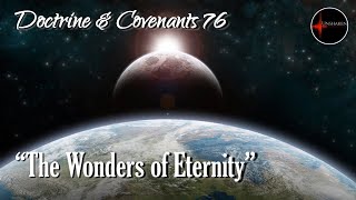 Come Follow Me - Doctrine and Covenants 76: The Wonders of Eternity