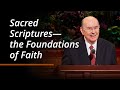 Sacred Scriptures—the Foundations of Faith | Quentin L. Cook | October 2024 General Conference