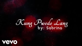 Sabrina - Kung Pwede Lang