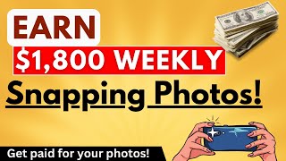 Say Cheese and Cash In: How You Can Easily Earn $1800 a Week Taking Photos with Your Phone!