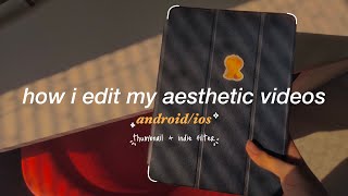how i edit my aesthetic videos ~ 𝐯𝐥𝐥𝐨 || 𝐚𝐧𝐝𝐫𝐨𝐢𝐝 / 𝐢𝐨𝐬 💐 + 𝐭𝐡𝐮𝐦𝐛𝐧𝐚𝐢𝐥