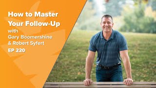 How to Master Your Follow-Up with Gary Boomershine & Robert Syfert of RealEstateInvestor.com