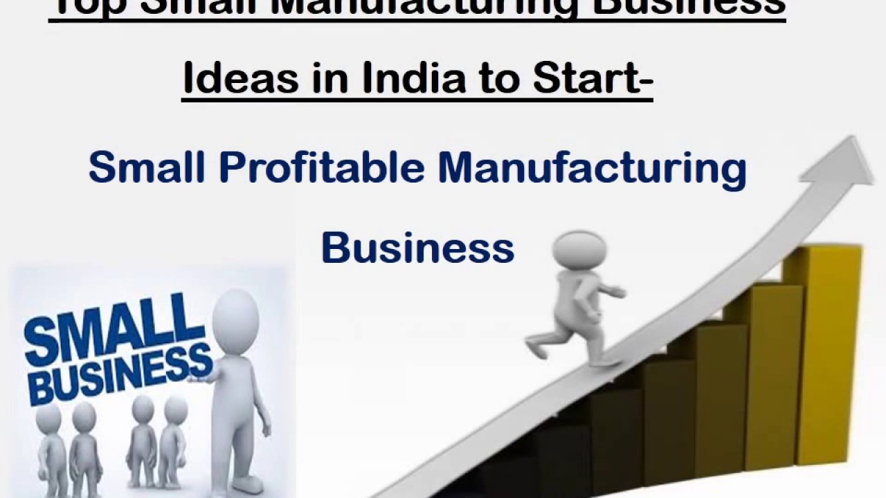 Top Small Manufacturing Business Ideas To Start | Small Profitable ...