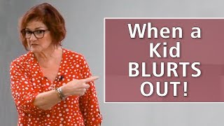 When a Kid BLURTS OUT!