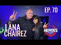 Heroes Journey, Lana Chairez, Ep. 70