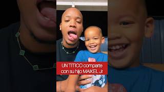 Un Titico con su Hijo MAIKEL JR 😱