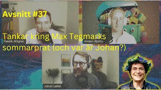 Teknik i Akademi #37 - Tankar kring Tegmarks sommarprat (och var är Johan?)