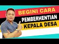 Mekanisme Pemberhentian Kepala Desa Berdasarkan Peraturan Perundang-Undangan