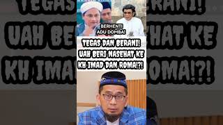 TEGAS! UAH BERI NASEHAT KE KH IMAD DAN ROMA IRAMA!?! #polemiknasab #nasabhabaib #viralshort