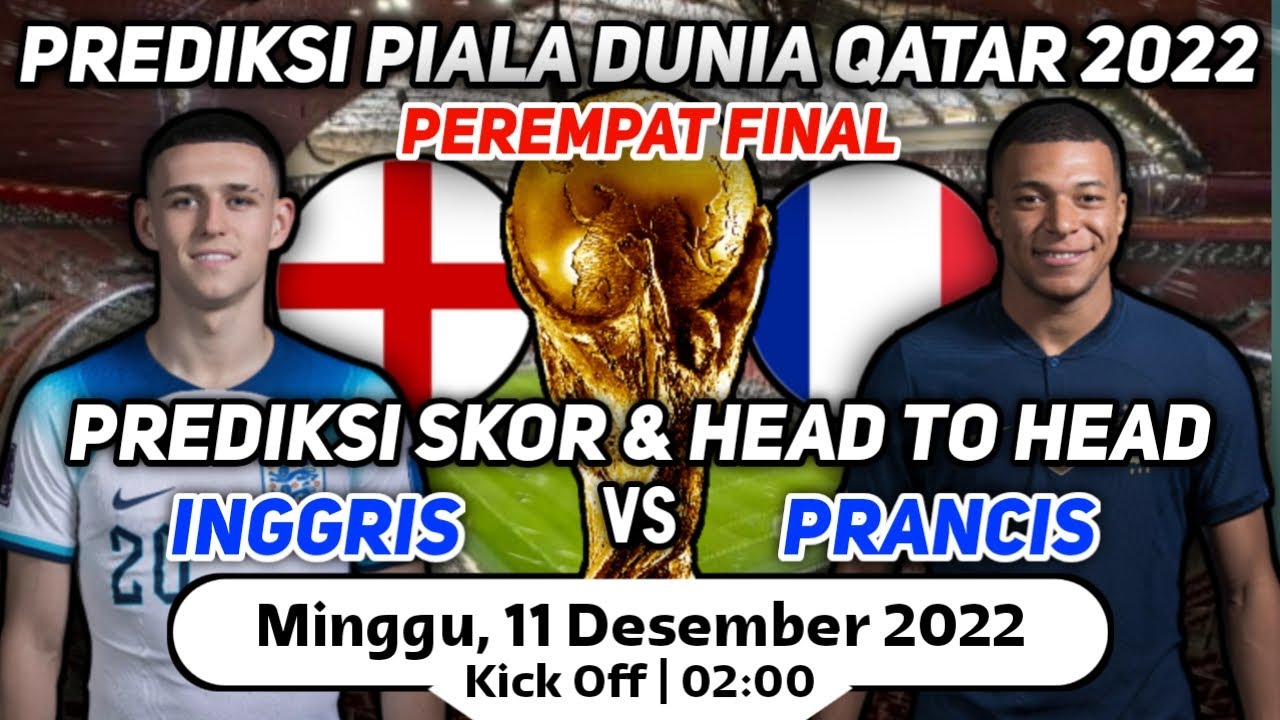 Prediksi Skor Inggris Vs Prancis Piala Dunia 2022 | Head To Head Dan ...