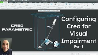 Creo Parametric - Configuring Creo for the Visually Impaired (Part 1)