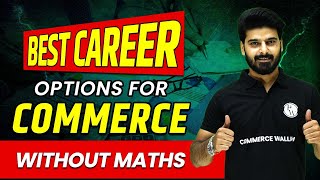 Commerce without Maths Career Options | Best Courses after 12th Commerce 🔥🔥