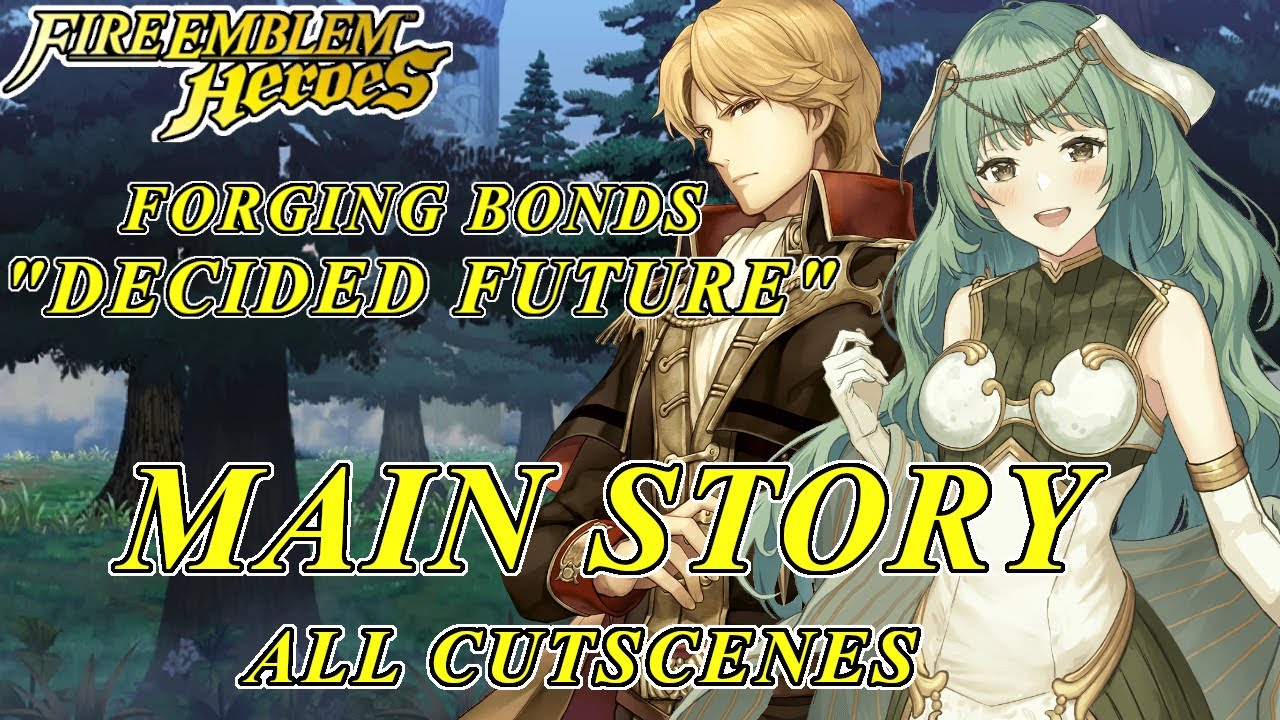 Fire Emblem Heroes - Forging Bonds "Decided Future" Main Story ALL ...