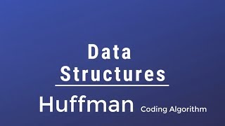 #023 [Data Structures] - Huffman Coding Algorithm
