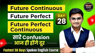 Day 28 |  Future Tense in Detail | Future -  Continuous , Perfect \u0026 Perfect Continuous Tense